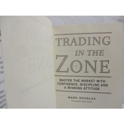 Trading in the Zone Master the Market With Confidence, Discipline and a Winning