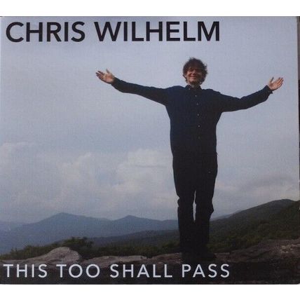Chris Wilhelm: This Too Shall Pass (used CD)