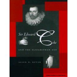 Jurists: Profiles in Legal Theory: Sir Edward Coke and the Elizabethan Age
