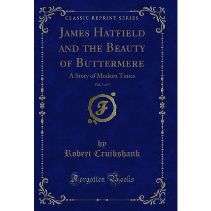 James Hatfield and the Beauty of Buttermere, Vol. 3 of 3 (Classic Reprint)