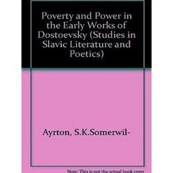 Poverty And Power In The Early Works Of Dostoevsky