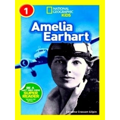 Amelia Earhart (National Geographic Kids Readers, Level 1) by Caroline Crosson G