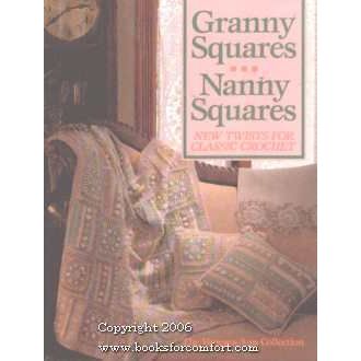 Granny Squares-Nanny Squares, New Twists for Classic Crochet