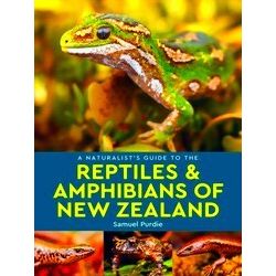 A Naturalist's Guide To The Reptiles Amphibians Of New Zealand