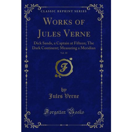 Works of Jules Verne, Vol. 10: Dick Sands (Classic Reprint)