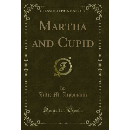 Martha and Cupid (Classic Reprint)