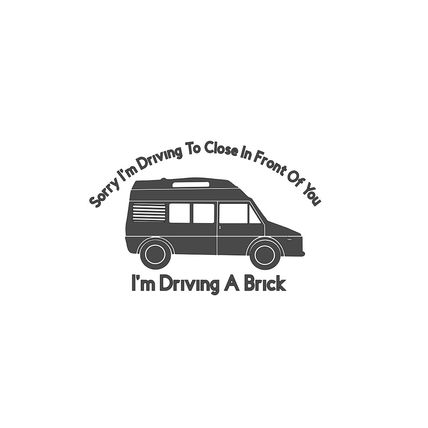 Talbot Express Motorhome Sorry 1'm Driving A Brick Vinyl Decal With Or No Border