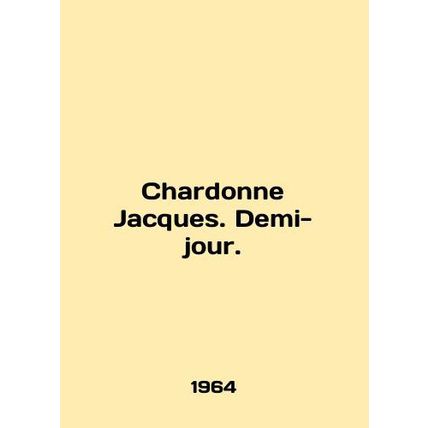 Chardonne Jacques. Demi-jour. In English /Chardonne Jacques. Demi-jour.