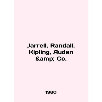Jarrell, Randall. Kipling, Auden Co. In English /Jarrell, Randall. Kipling, Aud