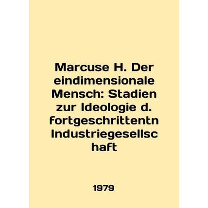 Marcusse H. Der eindimensionale Mensch: Stadien zur Ideologie d. fortgeschritte