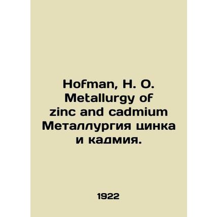 Hofman, H. O. Metallurgy of zinc and cadmium Zinc and cadmium metallurgy. In En