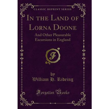 In the Land of Lorna Doone: And Other Pleasurable Excursions in England