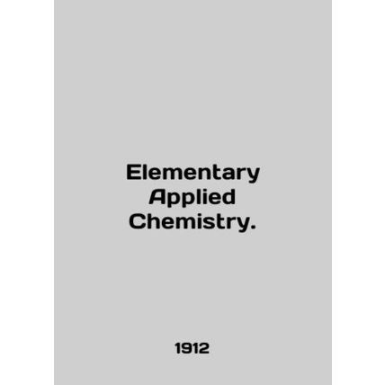 Elementary Applied Chemistry. In English (ask us if in doubt)/Elementary Applied
