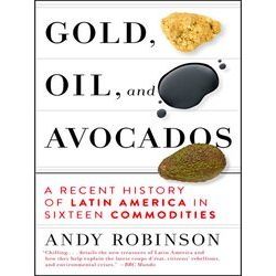Gold, Oil, And Avocados