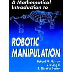 A Mathematical Introduction to Robotic Manipulation