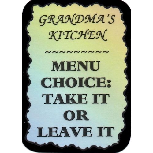 2128 Family Friends Refrigerator Magnet Grandma's Kitchen Menu Choice Take It Or