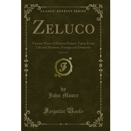 Zeluco, Vol. 2 of 2: Various Views of Human Nature, Taken From Life and Manners