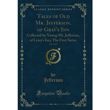 Tales of Old Mr. Jefferson, of Gray's Inn, Vol. 2 of 2: Collected by Young Mr