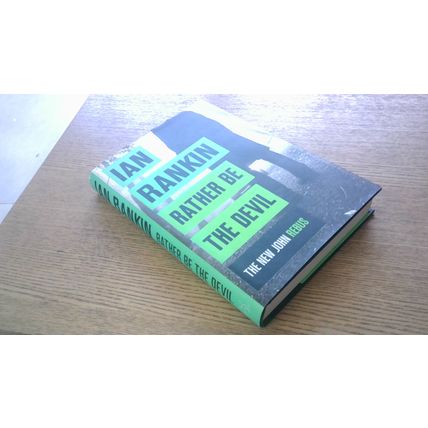 RATHER BE THE DEVIL by Ian Rankin (A Rebus Novel) FIRST EDITION Hardback (2016)
