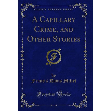 A Capillary Crime, and Other Stories (Classic Reprint)
