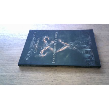 The Mortal Instruments: City of Bones - Shadowhunter's Guide. Mimi O'Connor P/B