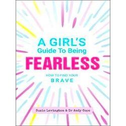 A Girl's Guide To Being Fearless