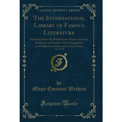 The International Library of Famous Literature, Vol. 9 of 20 (Classic Reprint)