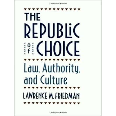 The Republic of Choice - Law, Authority Culture (Paper) by Lawrence M. Friedman