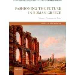 Oxford Studies in Ancient Culture Representation: Fashioning the Future in Roman