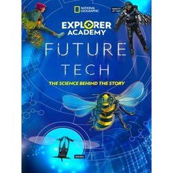 Explorer Academy Future Tech The Science Behind the Story Explorer Academy