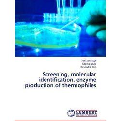 Screening, molecular identification, enzyme production of thermophiles - Singh A