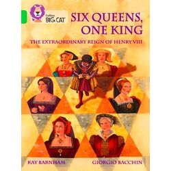 Collins Big Cat Six Queens, One King: The Extraordinary Reign Of Henry Viii