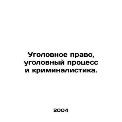 Criminal Law, Criminal Procedure and Forensics. In Russian /Ugolovnoe pravo, ug