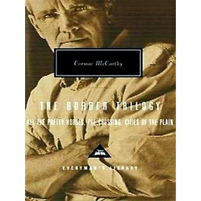The Border Trilogy - All the Pretty Horses, The Crossing, Cities of the Plain by