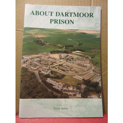 ABOUT DARTMOOR PRISON, DEVON by Trevor James 2001 30 page p/b prison history =