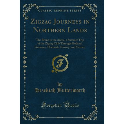 Zigzag Journeys in Northern Lands (Classic Reprint)