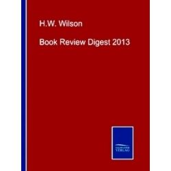 Book Review Digest 2013 - H.W. Wilson