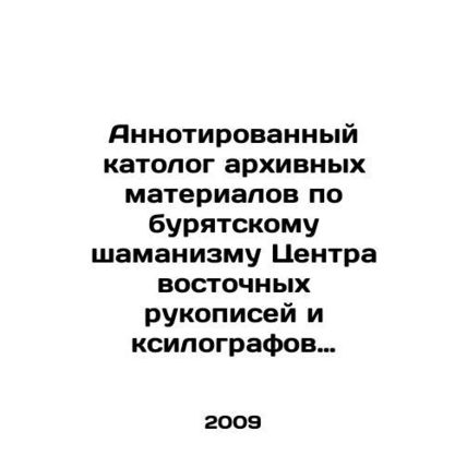 Annotated Catholic Archive Materials on Buryat Shamanism of the Centre for Orie