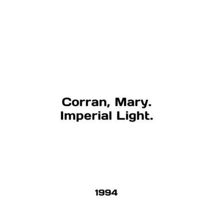 Corran, Mary. Imperial Light. In English /Corran, Mary. Imperial Light.