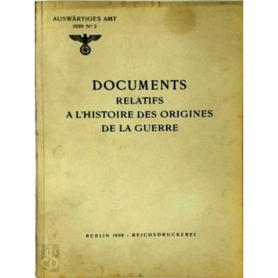 Documents Relatifs a L'histoire des Origines de la Guerre by Allemagne Auswartig