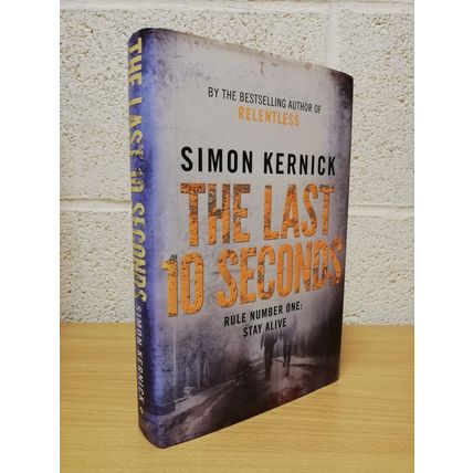 The Last 10 Seconds - Simon Kernick - First U.K Edition - First Print - 2010