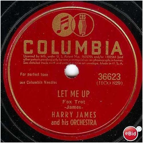 Columbia 78 #36623 - "Let Me Up" & "I Cried For You" - Harry James Orchestra