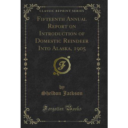 Fifteenth Annual Report on Introduction of Domestic Reindeer Into Alaska, 1905