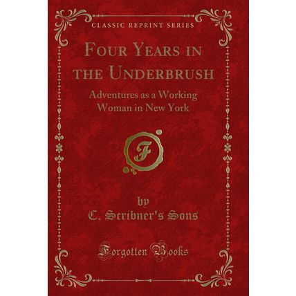 Four Years in the Underbrush: Adventures as a Working Woman in New York