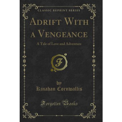 Adrift With a Vengeance: A Tale of Love and Adventure (Classic Reprint)