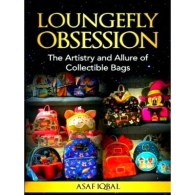 Loungefly Obsession: The Artistry and Allure of Collectible Bags by Asaf Iqbal