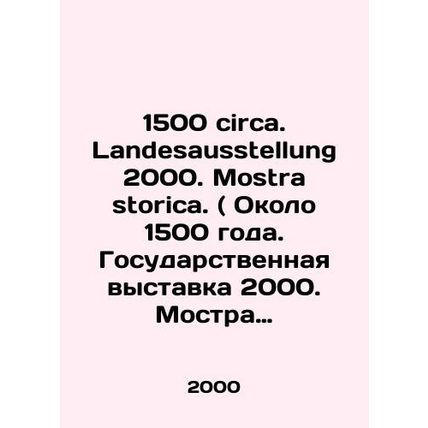 1500 circa. Landesausstellung 2000. Mostra storica. (circa 1500. State Exhibiti
