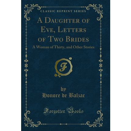 A Daughter of Eve, Letters of Two Brides: A Woman of Thirty, and Other Stories