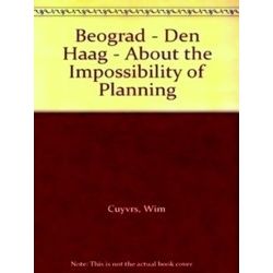 Beograd - Den Haag - About the Impossibility of Planning