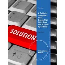 A Guide to Computer User Support for Help Desk and Support Specialists, Internat